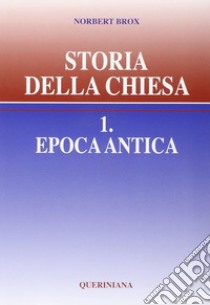 Storia della Chiesa. Vol. 1: Epoca antica libro di Brox Norbert; Mezzadri L. (cur.)