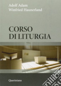 Corso di liturgia. Nuova ediz. libro di Adam Adolf; Haunerland Winfried; Dalla Mutta R. (cur.)