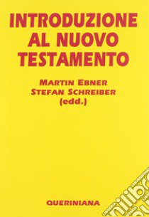 Introduzione al Nuovo Testamento libro di Ebner Martin; Schreiber Stefan