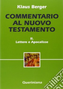 Commentario al Nuovo Testamento. Vol. 2: Lettere e scritti apocalittici libro di Berger Klaus; Dalla Vecchia F. (cur.)