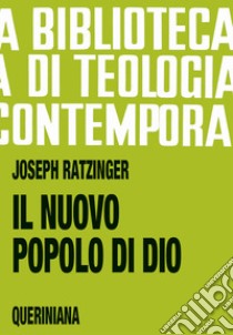 Il nuovo popolo di Dio. Questioni ecclesiologiche libro di Benedetto XVI (Joseph Ratzinger)