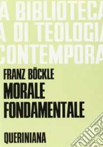 Morale fondamentale libro di Böckle Franz