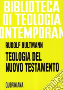 Teologia del Nuovo Testamento libro di Bultmann Rudolf