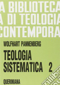 Teologia sistematica. Vol. 2 libro di Pannenberg Wolfhart