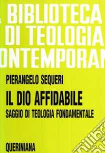 Il Dio affidabile. Saggio di teologia fondamentale libro di Sequeri Pierangelo