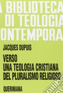 Verso una teologia cristiana del pluralismo religioso libro di Dupuis Jacques