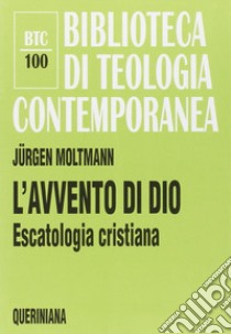 L'avvento di Dio. Escatologia cristiana libro di Moltmann Jürgen