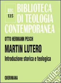 Martin Lutero. Introduzione storica e teologica libro di Pesch Otto H.