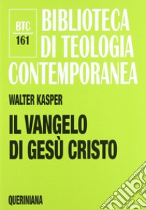 Il Vangelo di Gesù Cristo libro di Kasper Walter