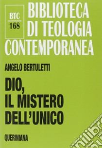 Dio, il mistero dell'unico libro di Bertuletti Angelo