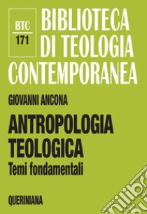 Antropologia teologica. Temi fondamentali libro di Ancona Giovanni