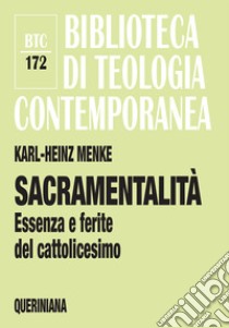 Sacramentalità. Essenza e ferite del cattolicesimo libro di Menke Karl-Heinz