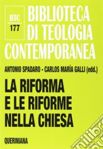 La riforma e le riforme nella Chiesa libro di Spadaro Antonio; Galli Carlos M.