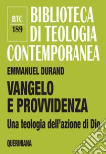 Vangelo e Provvidenza. Una teologia dell'azione di Dio libro di Durand Emmanuel