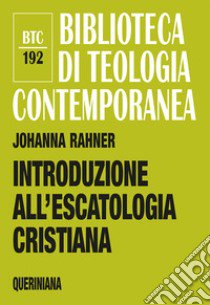 Introduzione all'escatologia cristiana libro di Rahner Johanna