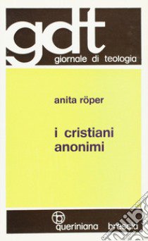 I cristiani anonimi libro di Roper Anita