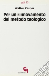 Per un rinnovamento del metodo teologico libro di Kasper Walter