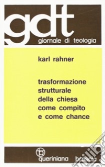 Trasformazione strutturale della Chiesa come compito e come chance libro di Rahner Karl