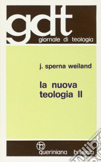 La nuova teologia. Vol. 2 libro di Sperna Weiland Jan