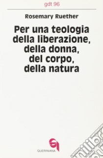 Per una teologia della liberazione della donna, del corpo, della natura libro di Radford Ruether Rosemary