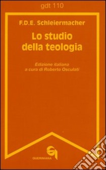 Lo studio della teologia. Breve presentazione libro di Schleiermacher Friedrich D.