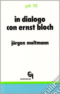 In dialogo con Ernst Bloch libro di Moltmann Jürgen; Cunico G. (cur.)