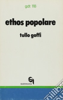 Ethos popolare. Canto e singhiozzo del costume dei poveri libro di Goffi Tullo