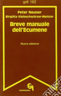 Breve manuale dell'ecumene libro di Neuner Peter; Kleinschwarzer Meister Birgitta; Maffeis A. (cur.)