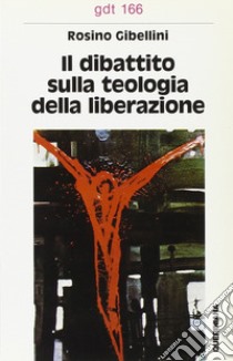 Il dibattito sulla «Teologia della liberazione» libro di Gibellini Rosino