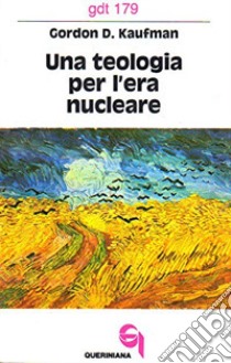 Una teologia per l'era nucleare libro di Kaufman Gordon D.