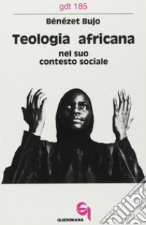 Teologia africana nel suo contesto sociale libro di Bujo Bénézet