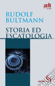 Storia ed escatologia libro di Bultmann Rudolf; Rizzi A. (cur.)