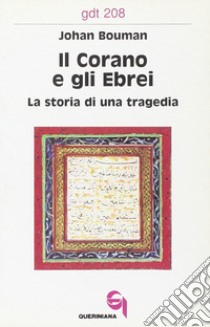 Il Corano e gli ebrei. La storia di una tragedia libro di Bouman Johan