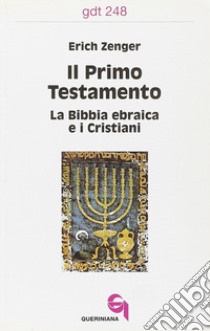 Il primo Testamento. La Bibbia ebraica e i cristiani libro di Zenger Erich; Dalla Vecchia F. (cur.)