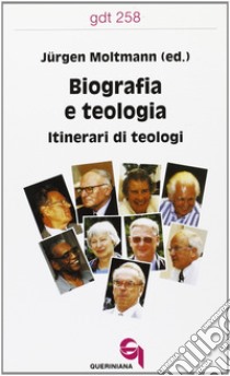 Biografia e teologia. Itinerari di teologi libro di Moltmann J. (cur.)