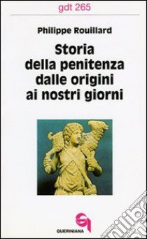 Storia della penitenza dalle origini ai nostri giorni libro di Rouillard Philippe