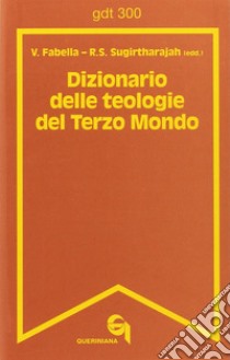 Dizionario delle teologie del Terzo Mondo libro di Fabella Virginia; Sugirtharajah Rasiah S.