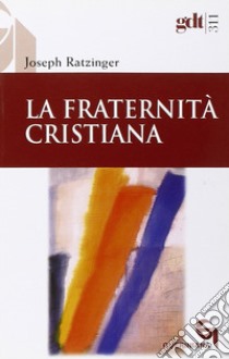 La fraternità cristiana libro di Benedetto XVI (Joseph Ratzinger)