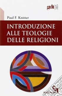 Introduzione alle teologie delle religioni libro di Knitter Paul F.