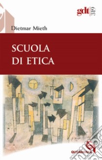 Scuola di etica libro di Mieth Dietmar