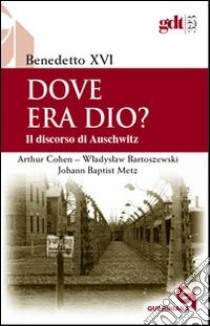 Dove era Dio? Il discorso di Auschwitz libro di Benedetto XVI (Joseph Ratzinger)