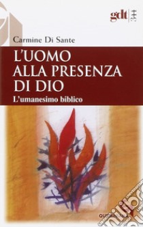 L'uomo alla presenza di Dio. L'umanesimo biblico libro di Di Sante Carmine