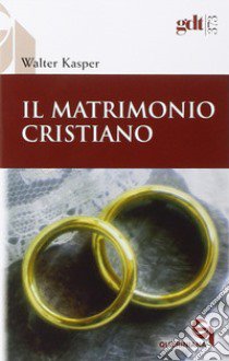 Il matrimonio cristiano libro di Kasper Walter; Francesconi G. (cur.)