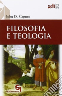 Filosofia e teologia libro di Caputo John D.; Aguti A. (cur.)