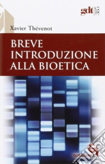 Breve introduzione alla bioetica. Quando la vita comincia e quando finisce libro di Thévenot Xavier; Piana G. (cur.)