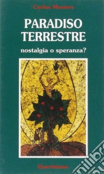 Paradiso terrestre. Nostalgia o speranza? libro di Mesters Carlos