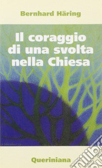 Il coraggio di una svolta nella Chiesa libro di Häring Bernhard