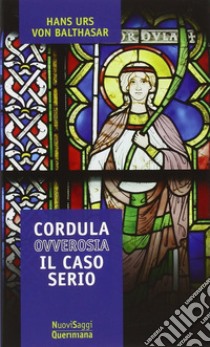 Cordula ovverosia il caso serio libro di Balthasar Hans Urs von