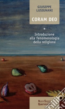 Coram Deo. Nuova ediz.. Vol. 1: Introduzione alla fenomenologia della religione libro di Lusignani Giuseppe