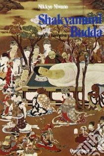 Shakyamuni Budda. Biografia narrativa libro di Niwano Nikkyo